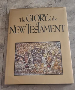 The Glory of the New Testament 