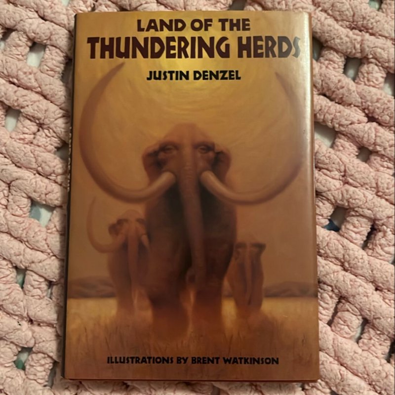 Land of the Thundering Herds by Justin F. Denzel