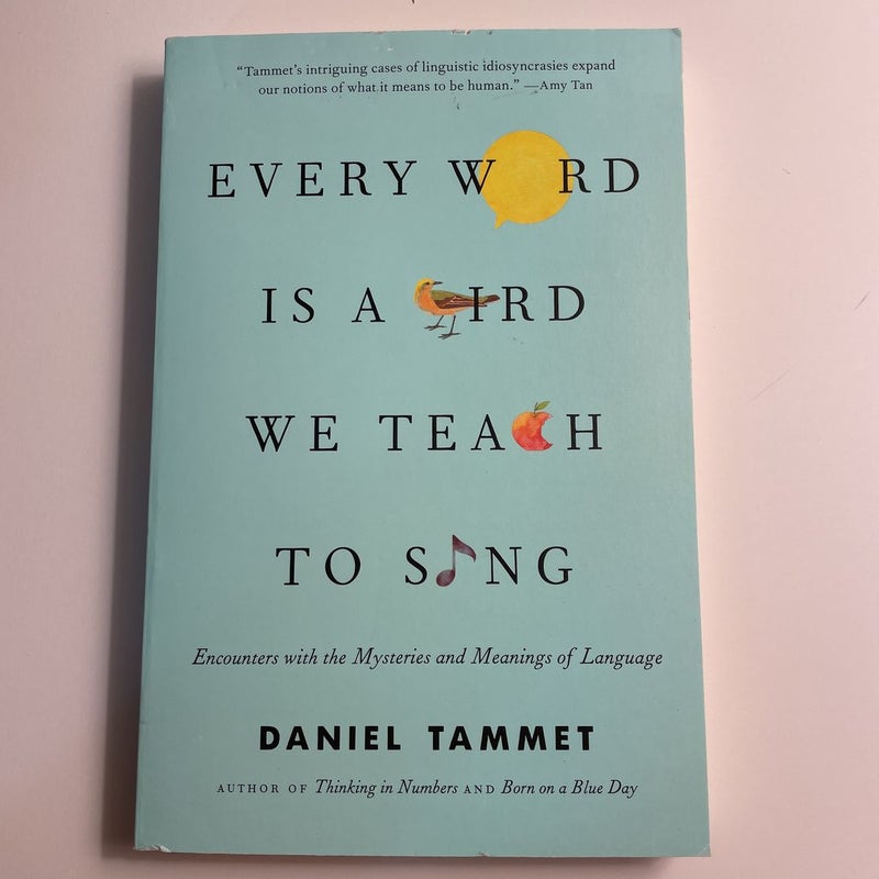 Every Word Is a Bird We Teach to Sing