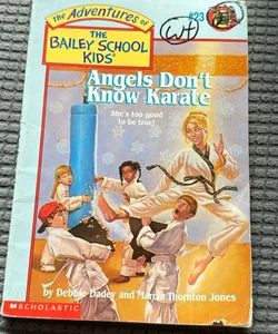The Adventures of the Bailey School Kids #23: angels don’t know karate