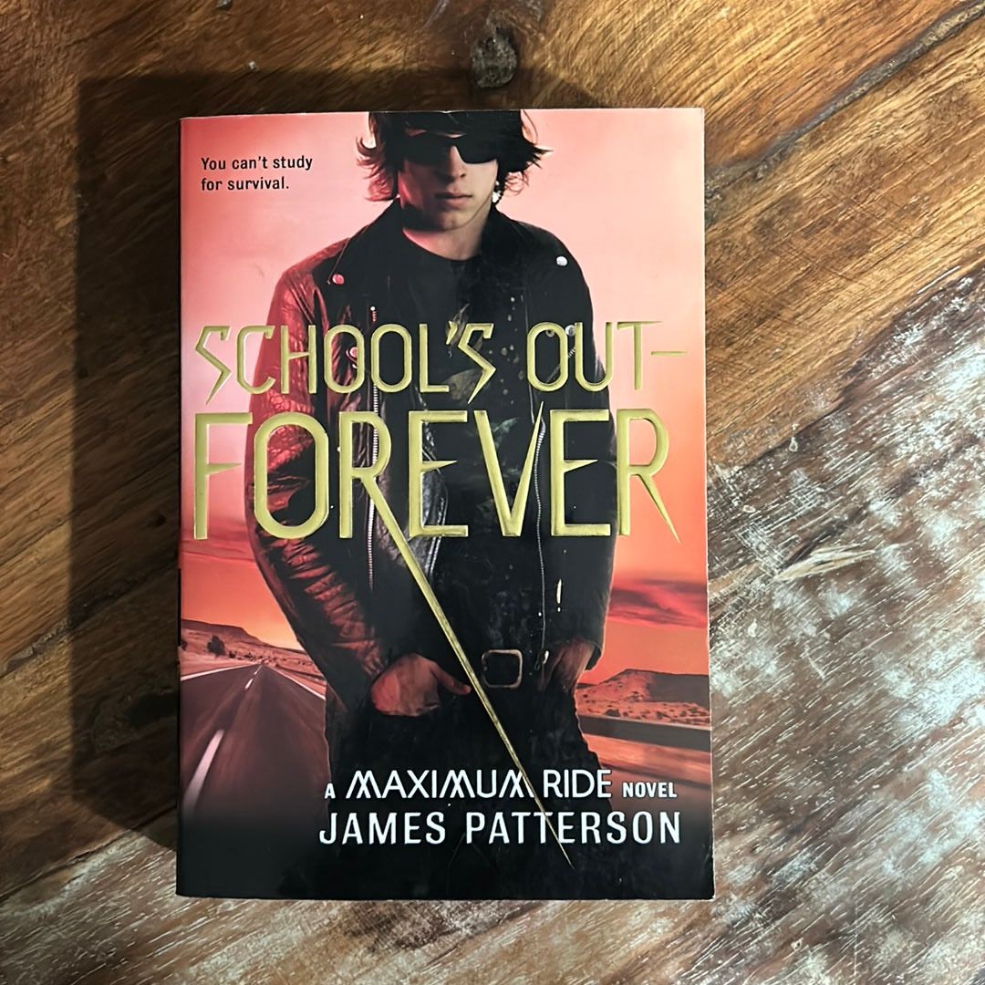 School's Out--Forever by James Patterson