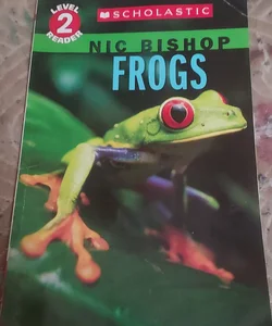 Frogs (Nic Bishop: Scholastic Reader, Level 2)