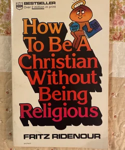 How To Be A Christian Without Being Religious 