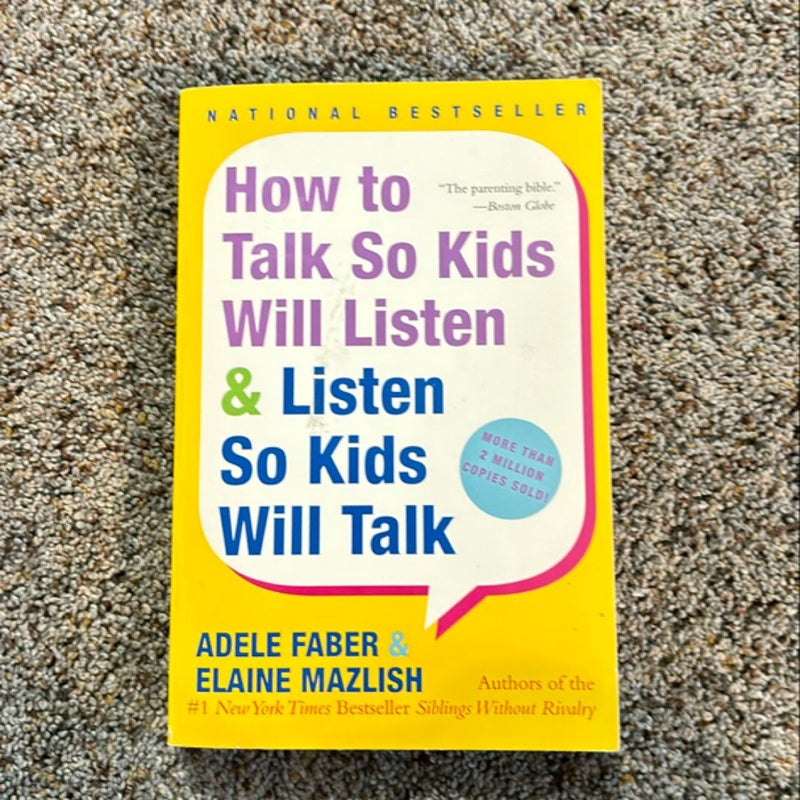 How to Talk So Kids Will Listen and Listen So Kids Will Talk