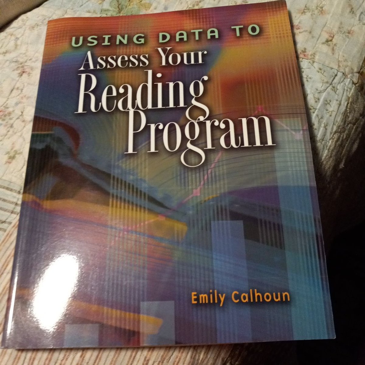 Using Data to Assess Your Reading Program by Emily Calhoun