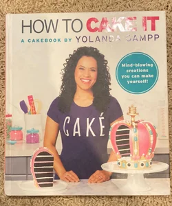 HOW TO CAKE IT 