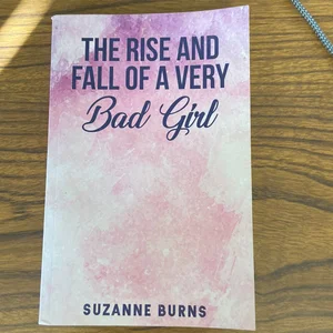 The Rise and Fall of a Very Bad Girl