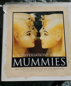 Conversations with Mummies