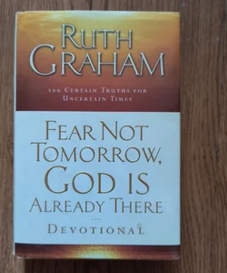 Fear Not Tomorrow, God Is Already There Devotional