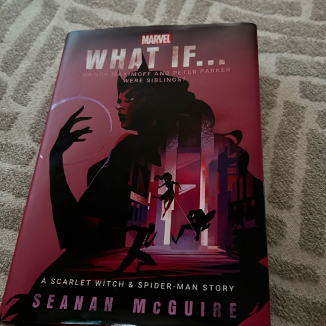 Marvel: What If ... Wanda Maximoff and Peter Parker Were Siblings? (a Scarlet Witch and Spider-Man Story)