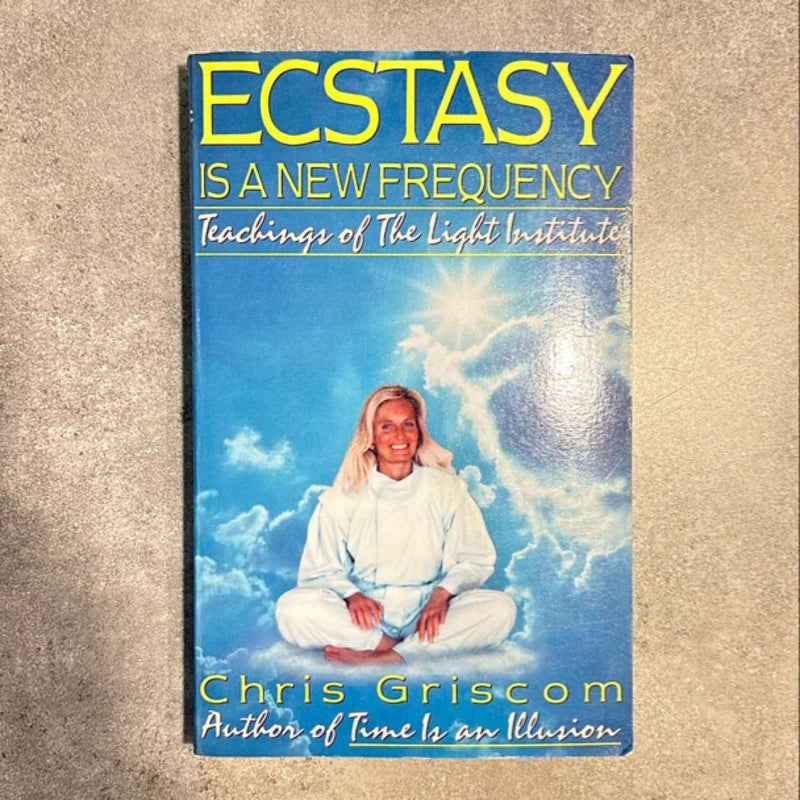 Ecstasy Is a New Frequency