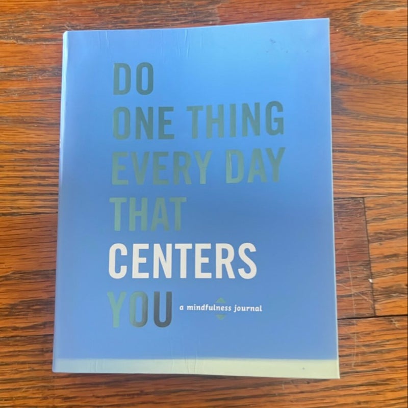 Do One Thing Every Day That Centers You