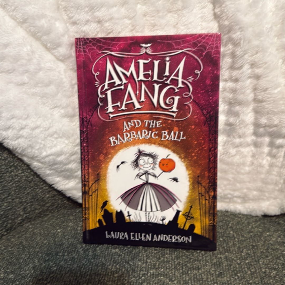 Amelia Fang and the Barbaric Ball (the Amelia Fang Series)