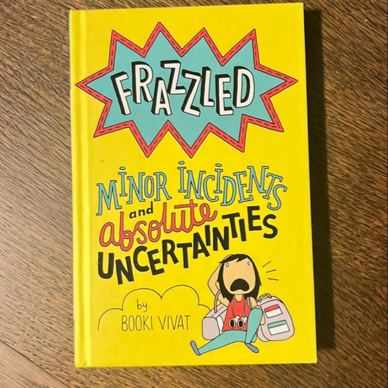 Frazzled #3: Minor Incidents and Absolute Uncertainties