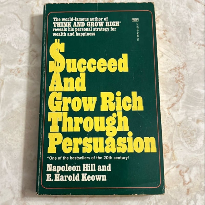 Succeed and Grow Rich Through Persuasion