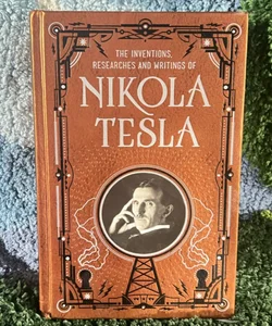 The inventions,researches and writings of Nikola Tesla 