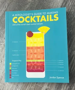 A Mixologist's Guide to Making Cocktails