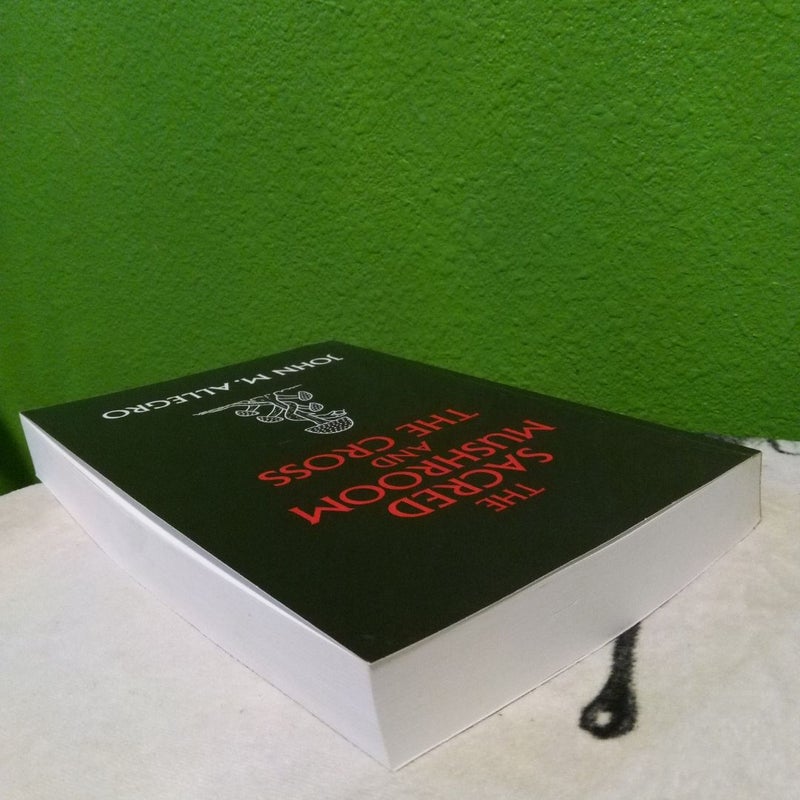 The Sacred Mushroom and the Cross by John Allegro; Carl Ruck