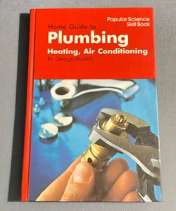 Home Guide To Plumbing, Heating, Air Conditioning 