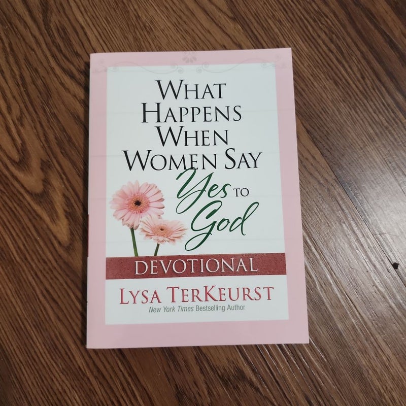 What Happens When Women Say Yes to God Devotional