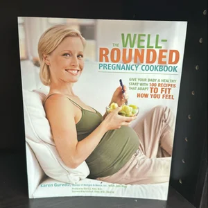 The Well-Rounded Pregnancy Cookbook