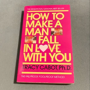 How to Make a Man Fall in Love with You