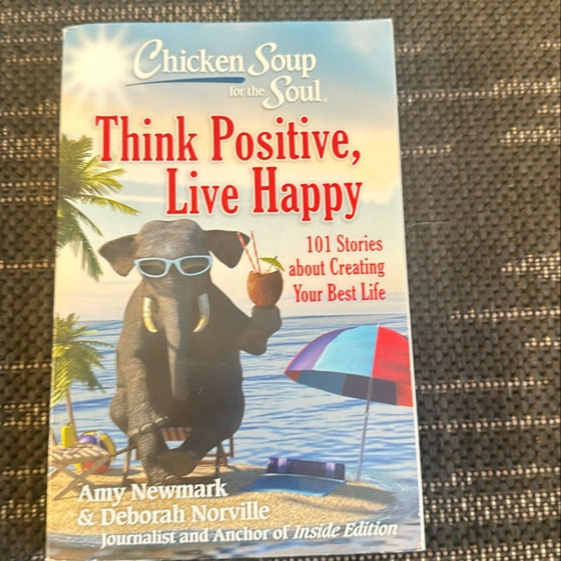 Chicken Soup for the Soul: Think Positive, Live Happy