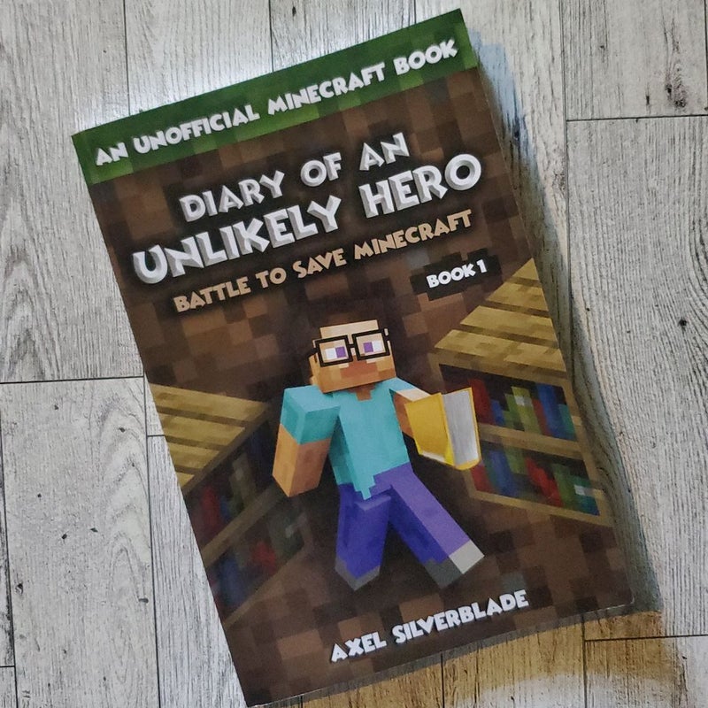 Diary of an Unlikely Hero - Battle to Save Minecraft - Book 1