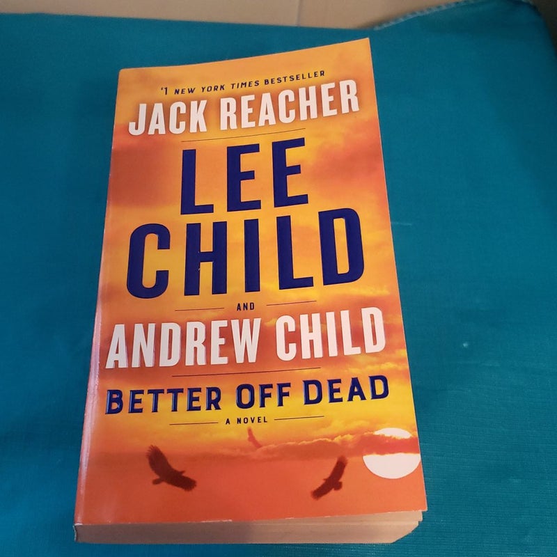 Better Off Dead: A Jack Reacher Novel [Book]