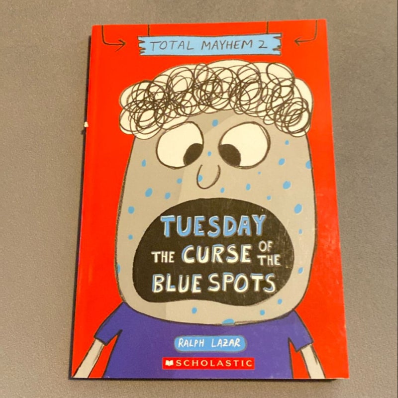 Tuesday - the Curse of the Blue Spots (Total Mayhem #2)