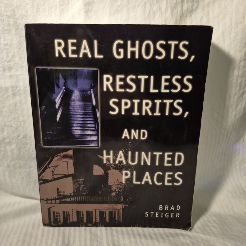 Real Ghosts, Restless Spirits, and Haunted Places