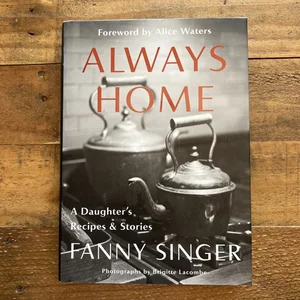 Always Home: a Daughter's Recipes and Stories