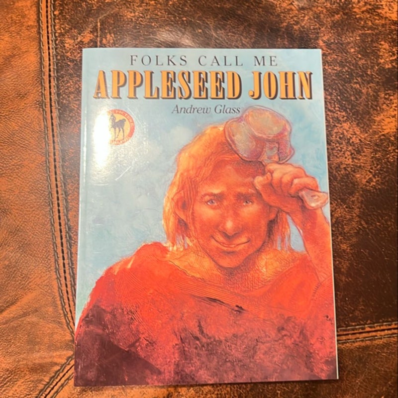 Folks Call Me Appleseed John