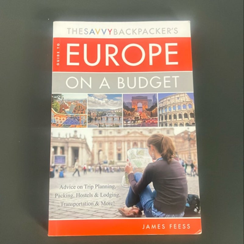 The Savvy Backpacker's Guide to Europe on a Budget