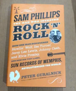 Sam Phillips: 31 the Man Who Invented Rock 'n' Roll