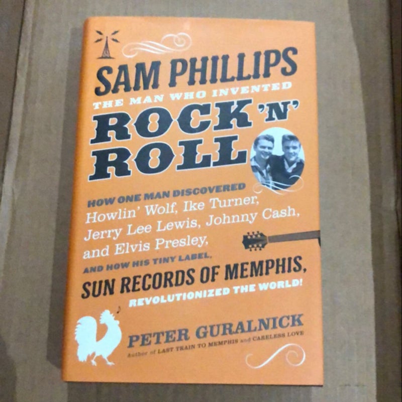 Sam Phillips: 31 the Man Who Invented Rock 'n' Roll