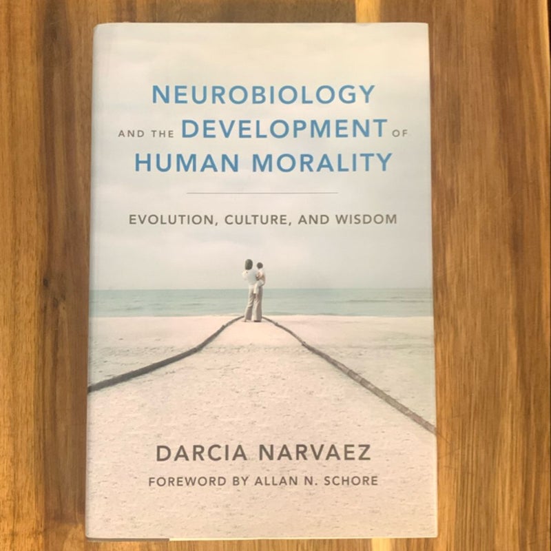 Neurobiology and the Development of Human Morality