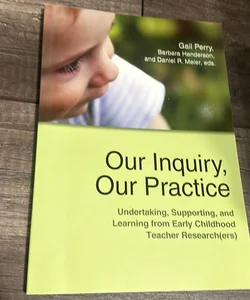 Our Inquiry, Our Practice