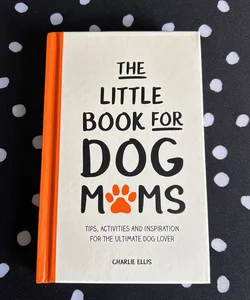 The Little Book for Dog Moms