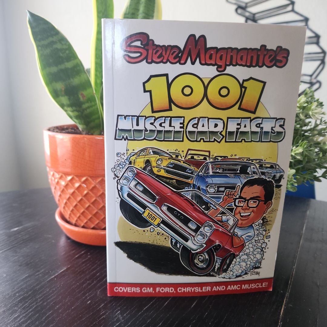 Steve Magnante's 1001 Muscle Car Facts By Steve Magnante