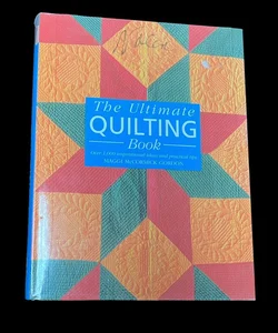 The Ultimate Quilting Book : Over 1,000 inspirational ideas and practical tips