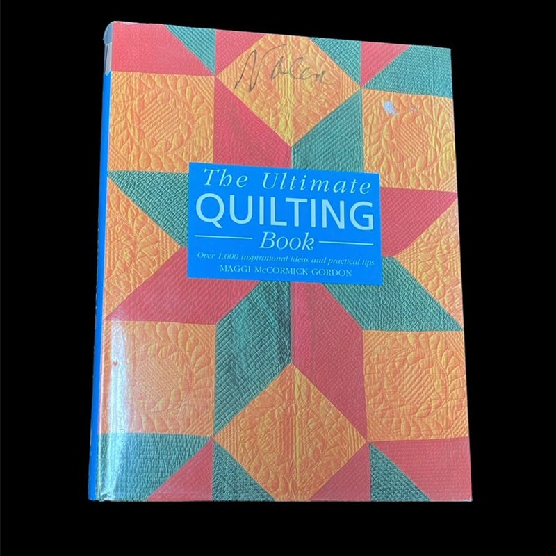 The Ultimate Quilting Book : Over 1,000 inspirational ideas and practical tips