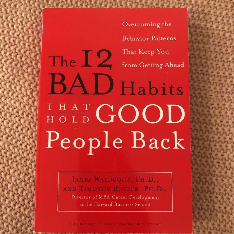 The 12 Bad Habits That Hold Good People Back