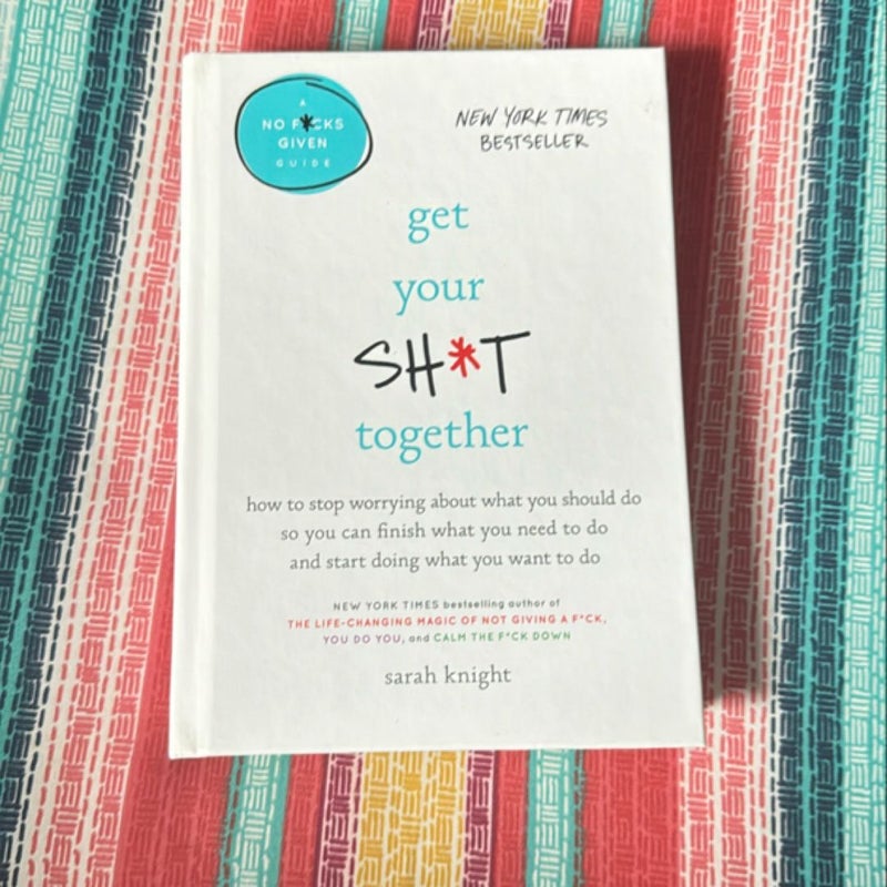 Get Your Sh*t Together