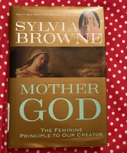 Sylvia Brown, the mother, God, the female principal to our creator