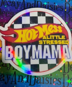 Inspired "Hot Mess A Little Stressed Boy Mama" Iridescent Sticker