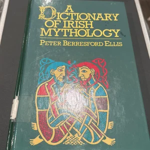 A Dictionary of Irish Mythology
