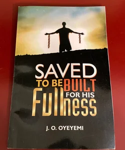 Saved To Be Built For His Fullness