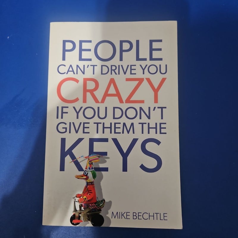 People Can't Drive You Crazy If You Don't Give Them the Keys