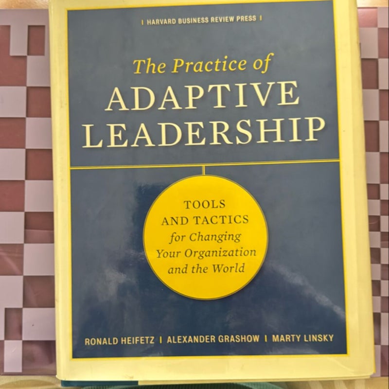 The Practice of Adaptive Leadership